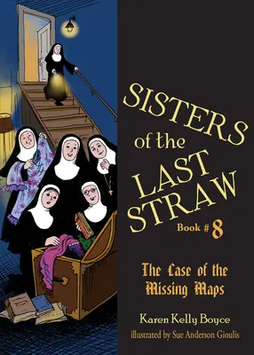 Az utolsó szalmaszál nővérek 8. kötet: Az eltűnt térképek esete - Sisters of the Last Straw Vol 8: The Case of the Missing Maps