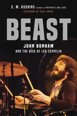 Beast: John Bonham és a Led Zeppelin felemelkedése - Beast: John Bonham and the Rise of Led Zeppelin