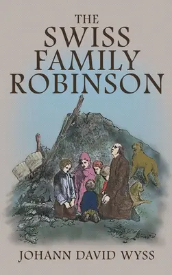 A svájci Robinson család: Az 1879-es illusztrált angol nyelvű kiadás - The Swiss Family Robinson: The 1879 Illustrated Edition in English