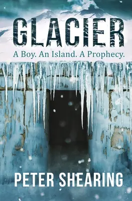 Glacier: A Boy. Egy sziget. Egy prófécia. - Glacier: A Boy. An Island. A Prophecy.