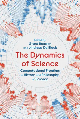 A tudomány dinamikája: A tudománytörténet és a tudományfilozófia számítási határai - The Dynamics of Science: Computational Frontiers in History and Philosophy of Science