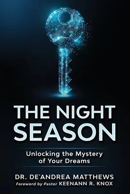 Az éjszakai évszak: Álmaid rejtélyének feltárása - The Night Season: Unlocking the Mystery of Your Dreams