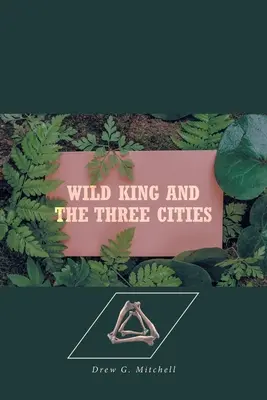 A vad király és a három város - Wild King and the Three Cities