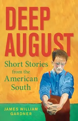 Mély augusztus: Rövid történetek az amerikai Délről - Deep August: Short Stories from the American South