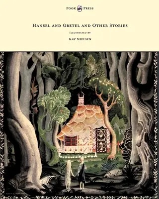 Jancsi és Juliska és más történetek a Grimm testvérektől - illusztrálta Kay Nielsen - Hansel and Gretel and Other Stories by the Brothers Grimm - Illustrated by Kay Nielsen