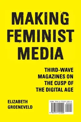 Making Feminist Media: Harmadik hullámú magazinok a digitális korszak küszöbén - Making Feminist Media: Third-Wave Magazines on the Cusp of the Digital Age