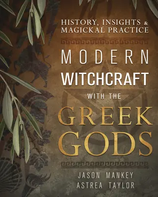 Modern boszorkányság a görög istenekkel: Történelem, betekintés és mágikus gyakorlat - Modern Witchcraft with the Greek Gods: History, Insights & Magickal Practice