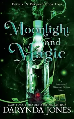 Holdfény és varázslat: Betwixt and Between 4. könyv - Moonlight and Magic: Betwixt and Between Book 4