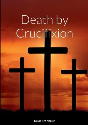 Keresztre feszítés általi halál - Death by Crucifixion