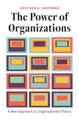 A szervezetek hatalma: A szervezeti elmélet új megközelítése - The Power of Organizations: A New Approach to Organizational Theory