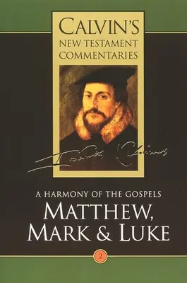 Kálvin újszövetségi kommentárjai: Máté, Márk és Lukács - Calvin's New Testament Commentaries: Matthew, Mark & Luke