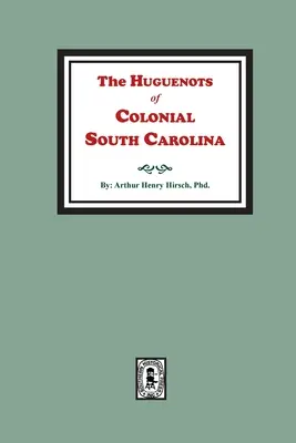 A gyarmati Dél-Karolina hugenottai - The Huguenots of Colonial South Carolina