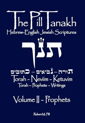 A Pille Tanakh: Héber-angol zsidó szentírások, II. kötet - A próféták - The Pill Tanakh: Hebrew-English Jewish Scriptures, Volume II - The Prophets