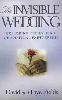 A láthatatlan esküvő: A spirituális partnerség lényegének feltárása - The Invisible Wedding: Exploring the Essence of Spiritual Partnership