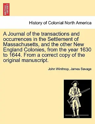 Napló a Massachusetts és a többi új-angliai gyarmat településén 1630-tól 1644-ig történt ügyletekről és eseményekről. A  honlapról. - A Journal of the transactions and occurrences in the Settlement of Massachusetts, and the other New England Colonies, from the year 1630 to 1644. From