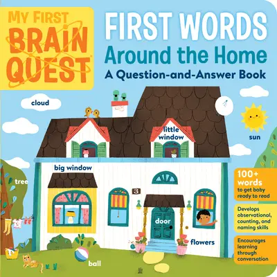 My First Brain Quest Első szavak: Around the Home: Kérdés- és válaszkönyv - My First Brain Quest First Words: Around the Home: A Question-And-Answer Book