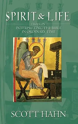 Lélek és élet: Esszék a Biblia értelmezéséről a hétköznapokban - Spirit & Life: Essays on Interpreting the Bible in Ordinary Time