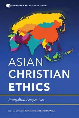 Ázsiai keresztény etika: Evangelical Perspectives - Asian Christian Ethics: Evangelical Perspectives