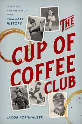 A kávéscsésze klub: 11 játékos és a baseballtörténelem ecsetje - The Cup of Coffee Club: 11 Players and Their Brush with Baseball History