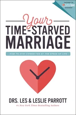 Az időhiányos házasságod: Hogyan maradjunk kapcsolatban az élet sebességével - Your Time-Starved Marriage: How to Stay Connected at the Speed of Life