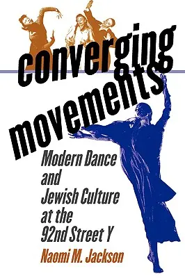 Összefutó mozgalmak: Modern tánc és zsidó kultúra a 92nd Street y-ben - Converging Movements: Modern Dance and Jewish Culture at the 92nd Street y