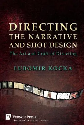 A narráció rendezése és a forgatás megtervezése: A rendezés művészete és mestersége (Puhakötés, fekete-fehér) - Directing the Narrative and Shot Design: The Art and Craft of Directing (Paperback, B&W)