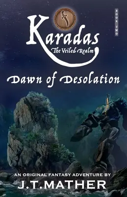Karadas: The Veiled Realm: A pusztulás hajnala - Karadas: The Veiled Realm: Dawn of Desolation