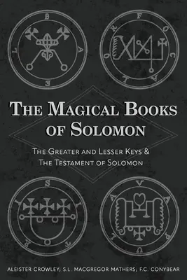 Salamon mágikus könyvei: A Nagyobb és a Kisebbik Kulcs és Salamon Testamentuma - The Magical Books of Solomon: The Greater and Lesser Keys & The Testament of Solomon