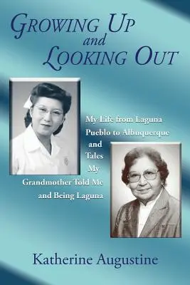 Felnőni és kitekinteni: Életem a Laguna Pueblótól Albuquerque-ig - Growing Up and Looking Out: My Life From Laguna Pueblo to Albuquerque