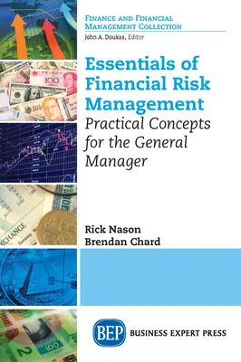 A pénzügyi kockázatkezelés alapjai: Gyakorlati fogalmak a vezérigazgató számára - Essentials of Financial Risk Management: Practical Concepts for the General Manager