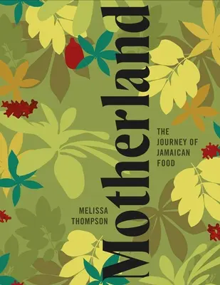 Szülőföld: A jamaikai szakácskönyv - Motherland: A Jamaican Cookbook