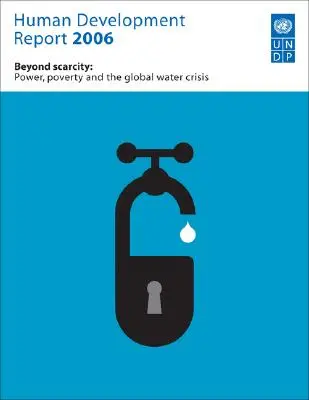 Human Development Report 2006: A szűkösségen túl: A hatalom, a szegénység és a globális vízválság - Human Development Report 2006: Beyond Scarcity: Power, Poverty and Global Water Crisis