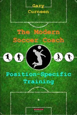 A modern futballedző: Helyzet-specifikus képzés - The Modern Soccer Coach: Position-Specific Training