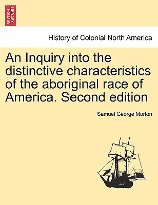 Vizsgálat Amerika őslakos fajának megkülönböztető jegyeiről. Második kiadás - An Inquiry into the distinctive characteristics of the aboriginal race of America. Second edition