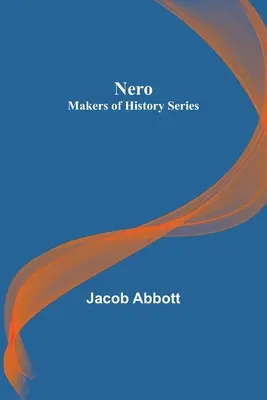 Néró; A történelem alkotói sorozat - Nero; Makers of History Series