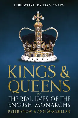 Anglia királyai és királynői: Életek és uralkodások a Wessex-háztól a Windsor-házig - Kings and Queens of England: Lives and Reigns from the House of Wessex to the House of Windsor