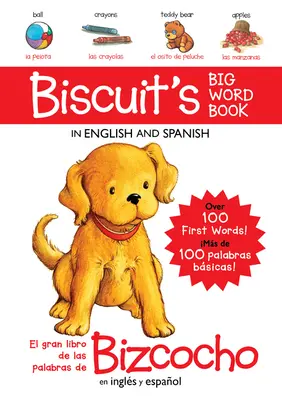 Biscuit nagy szókönyve angol és spanyol nyelven Board Book: Több mint 100 első szó /Ms de 100 Palabras Bsicas! - Biscuit's Big Word Book in English and Spanish Board Book: Over 100 First Words!/Ms de 100 Palabras Bsicas!