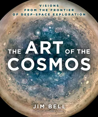 A kozmosz művészete: Víziók a mélyűrkutatás határvidékéről - The Art of the Cosmos: Visions from the Frontier of Deep Space Exploration