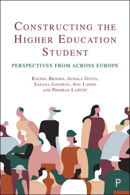 A felsőoktatási hallgató konstruálása: Perspektívák Európa-szerte - Constructing the Higher Education Student: Perspectives from Across Europe