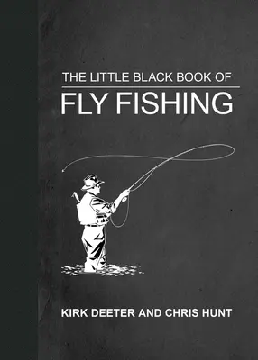 A légyhorgászat kis fekete könyve: 201 tipp, hogy jobb horgászt faragjon belőled - The Little Black Book of Fly Fishing: 201 Tips to Make You a Better Angler