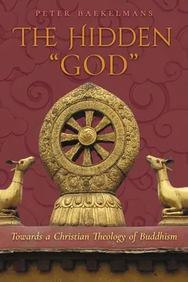 A rejtett Isten: A buddhizmus keresztény teológiája felé - The Hidden God: Towards a Christian Theology of Buddhism