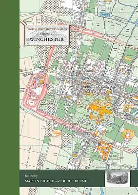 Winchester: Brit történelmi városok atlasza - VI. kötet - Winchester: British Historic Towns Atlas - Volume VI