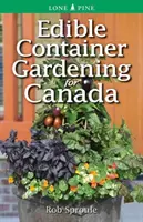 Ehető konténeres kertészkedés Kanadában - Edible Container Gardening for Canada