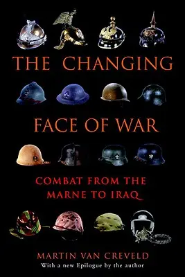 A háború változó arca: harcok a Marne-tól Irakig - The Changing Face of War: Combat from the Marne to Iraq