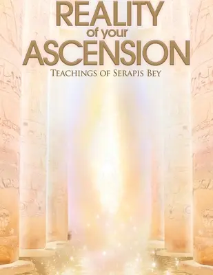 Felemelkedésed valósága - Serapis bey tanításai - Reality of Your Ascension - Teachings of Serapis bey