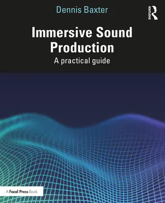 Immersive Sound Production: Gyakorlati útmutató - Immersive Sound Production: A Practical Guide