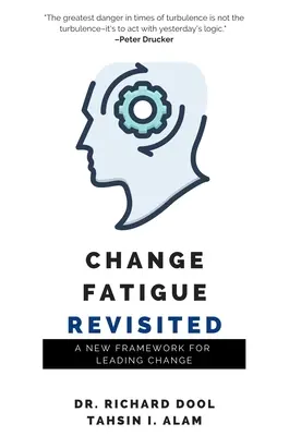 A változás fáradtságának felülvizsgálata: A változásvezetés új kerete - Change Fatigue Revisited: A New Framework for Leading Change