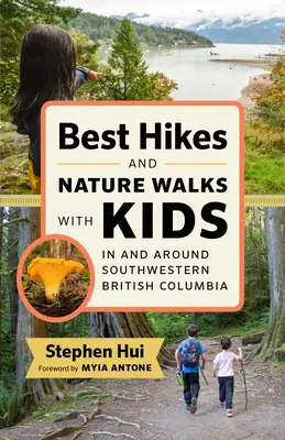 A legjobb túrák és természetjárás gyerekekkel Délnyugat-Britannia Kolumbiában és környékén - Best Hikes and Nature Walks with Kids in and Around Southwestern British Columbia