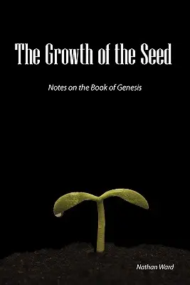 A mag növekedése: jegyzetek a Teremtés könyvéhez - The Growth of the Seed: Notes on the Book of Genesis