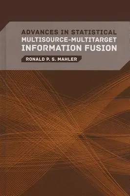 Fejlemények a több forrásból származó és több célpontból származó statisztikai információfúzióban - Advances in Statistical Multisource-Multitarget Information Fusion